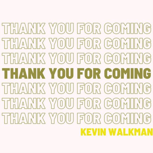Thank You For Coming