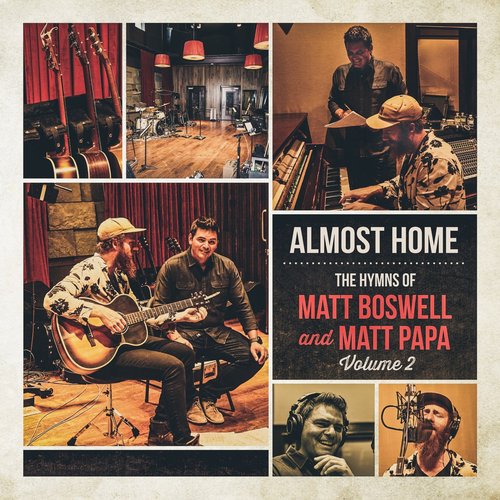 Almost Home - The Hymns Of Matt Boswell And Matt Papa (Vol. 2)