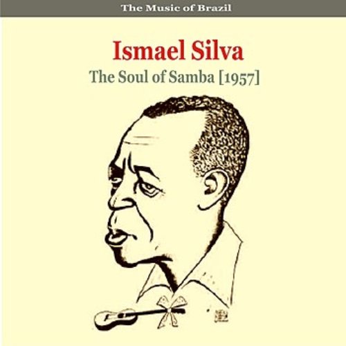 The Music of Brazil / Ismael Silva / The Soul of Samba (1957)