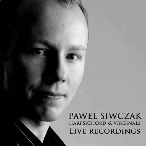 Pawel Siwczak, Live Recordings on the harpsichord and virginals