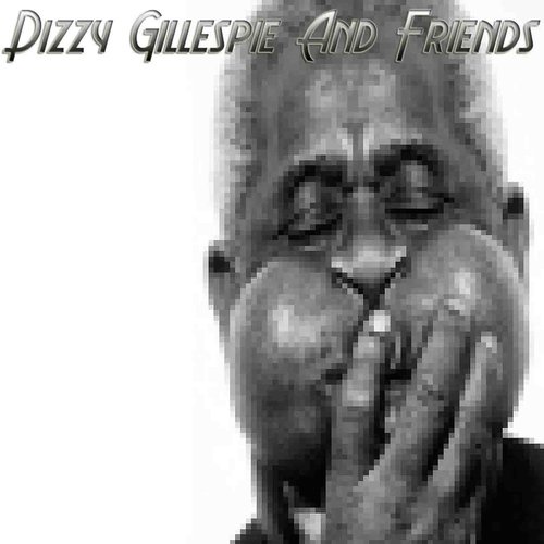 Dizzy Gillespie And Friends