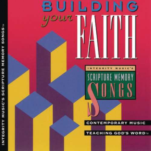 Building Your Faith: Integrity Music's Scripture Memory Songs