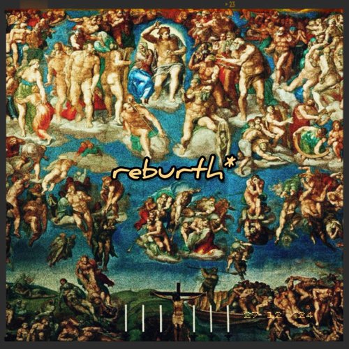 rebirth*