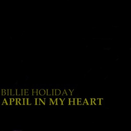 The Best Of Billie Holiday - April In My Heart