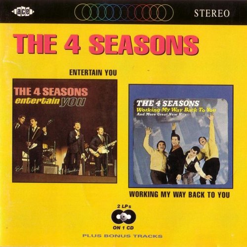 The 4 seasons Entertain You / Working My Way Back To You