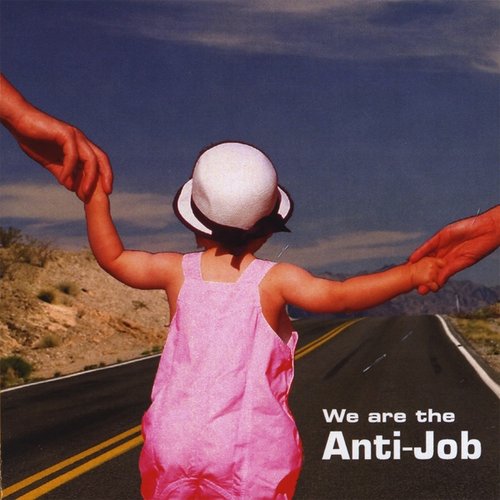 We Are The Anti-Job