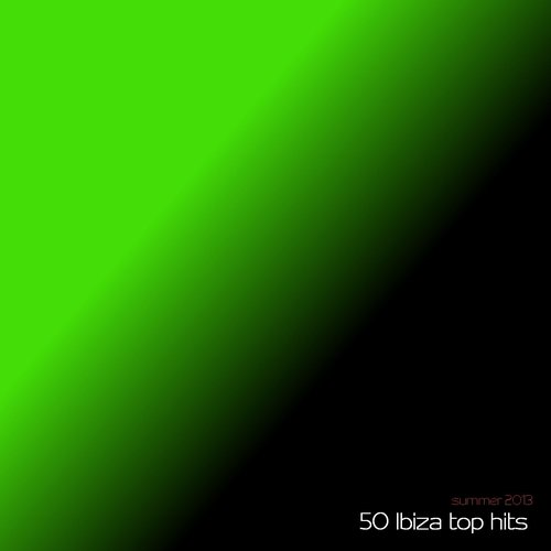 50 Ibiza Top Hits - Summer 2013