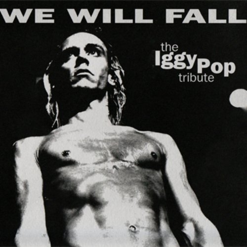 The Iggy Pop Tribute: We Will Fall