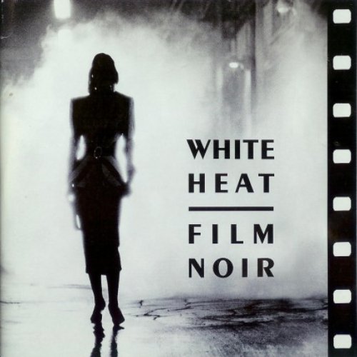 White Heat: Film Noir