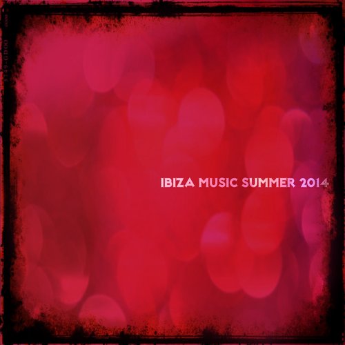 Ibiza Music Summer 2014 (50 Top Festival Dance Hot Tracks)