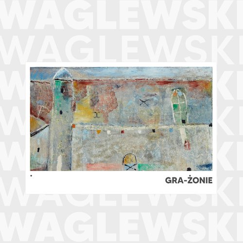 Waglewski Gra-żonie (Remastering 2020)
