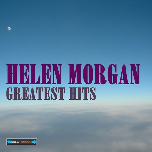 Helen Morgan Greatest Hits