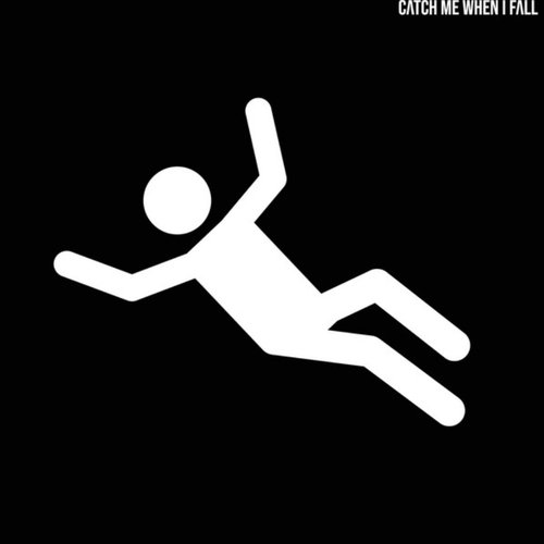Catch Me When I Fall