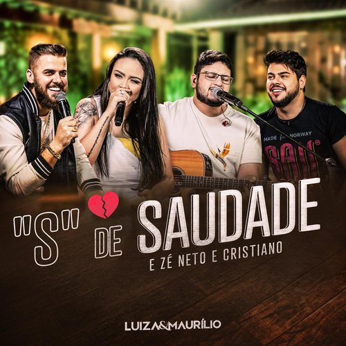S de Saudade — Luiza & Maurílio & Zé Neto & Cristiano | Last.fm