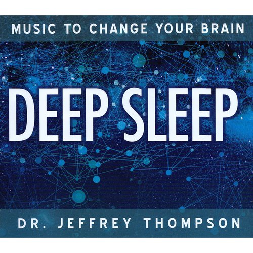 Deep Sleep: Music to Change Your Brain
