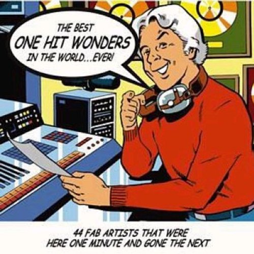 The Best One Hit Wonders in the World... Ever!