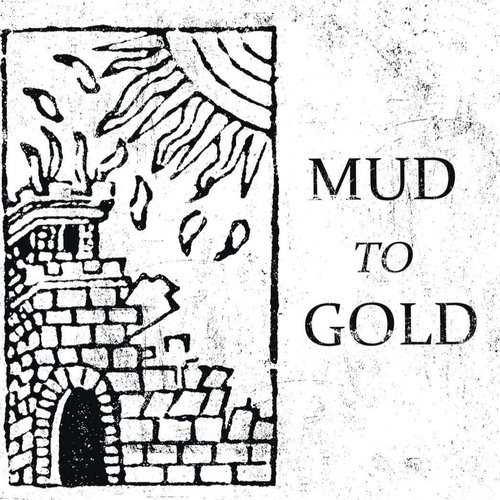 Mud to Gold