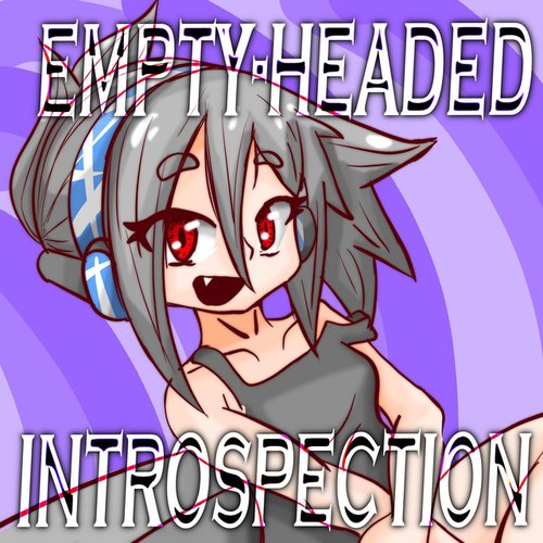 Empty-Headed Introspection