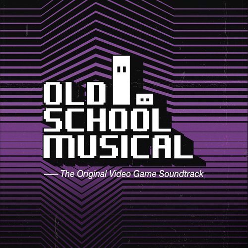 Old School Musical - The Original Video Game Soundtrack
