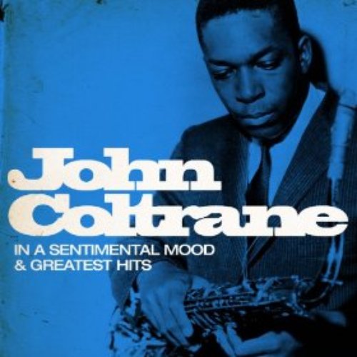 John Coltrane : In a Sentimental Mood and Greatest Hits