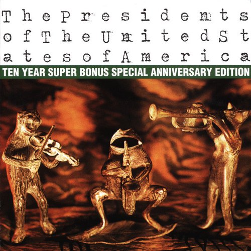 The Presidents Of The United States Of America (Ten Year Super Bonus Special Anniversary Edition)