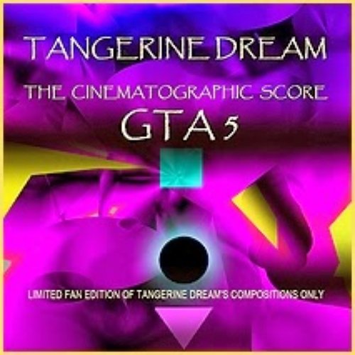 Tangerine Dream The Cinematographic Score Gta 5 GTA 5 - The Cinematographic Score — Tangerine Dream | Last.fm