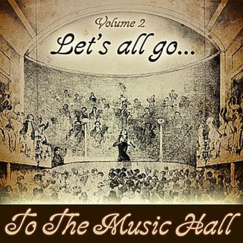 Let's All Go To The Music Hall Volume 2