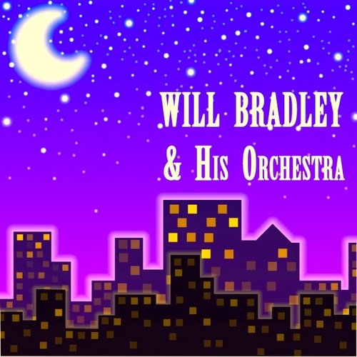 Will Bradley & His Orchestra