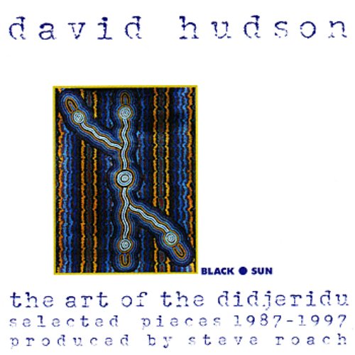 The Art Of The Didjeridu: Selected Pieces 1987-1997