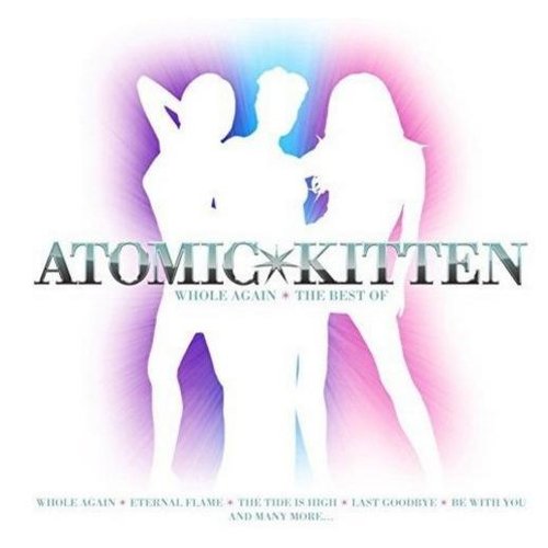 Whole Again - The Best Of Atomic Kitten