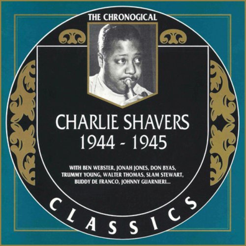 The Chronological Classics: Charlie Shavers 1944-1945