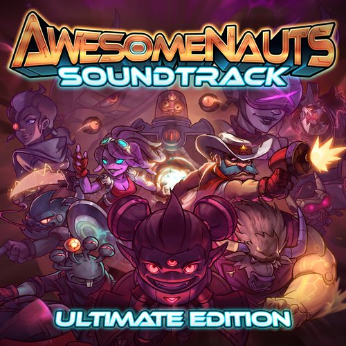 Awesomenauts (Original Game Soundtrack) (Ultimate Edition)