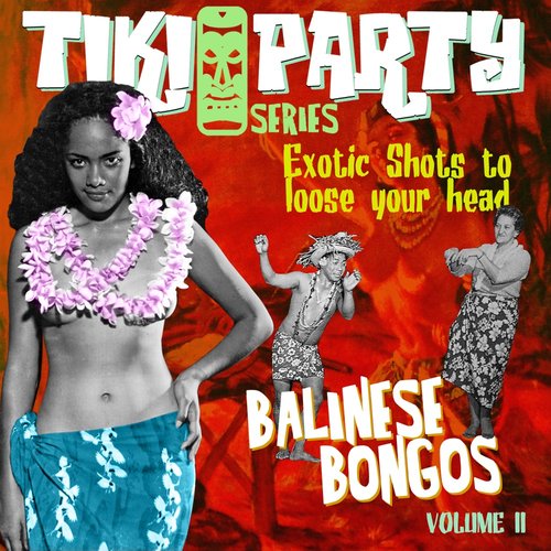 Tiki Party Vol. 2 / Balinese Bongos