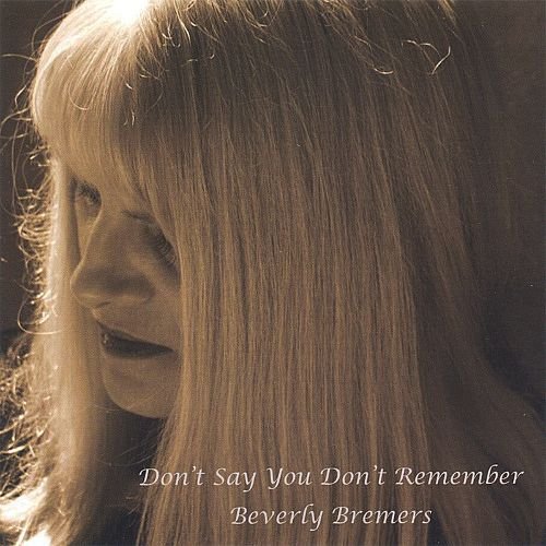 Don't Say You Don't Remember Beverly Bremers