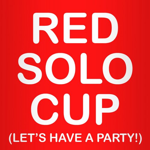 Red Solo Cup (Let's Have a Party!)