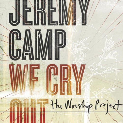 We Cry Out: The Worship Project (Deluxe Edition)