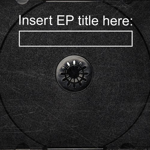 Insert EP Title Here: - EP
