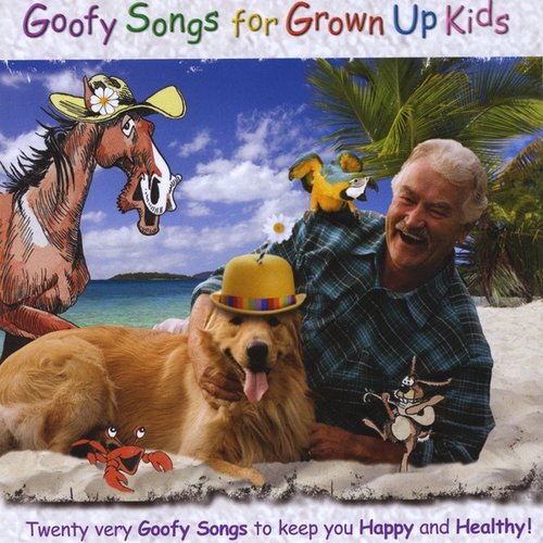 Goofy Songs for Grown Up Kids