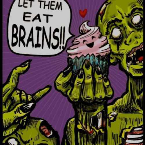 Let Them Eat Brains!!