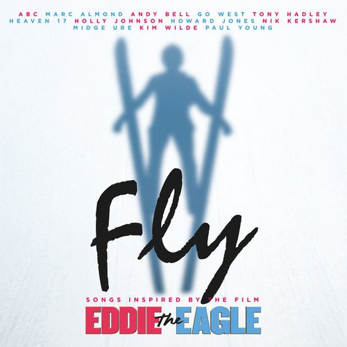 Fly (Songs Inspired By The Film: Eddie The Eagle)