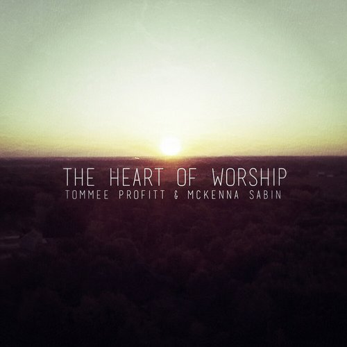 The Heart of Worship