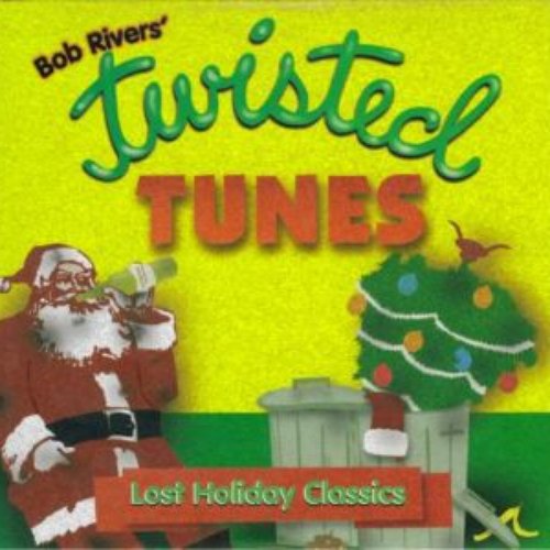 Twisted Tunes Lost Holiday Classics — Bob Rivers