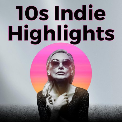10s Indie Highlights