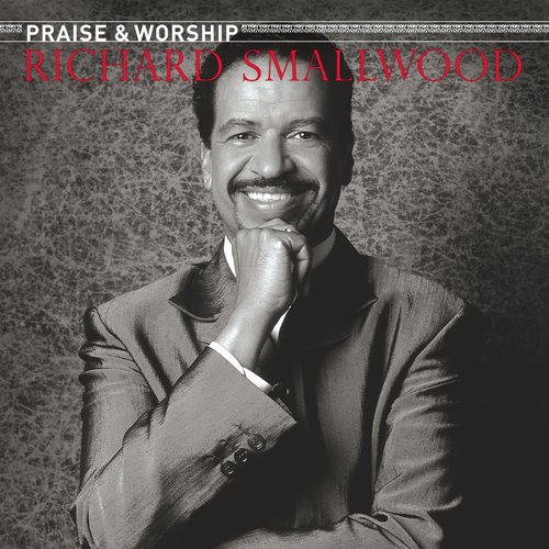 The Praise & Worship Songs of Richard SmallWood