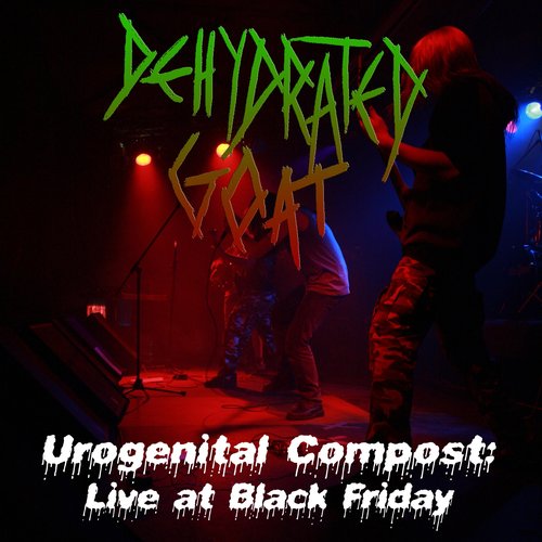 The Urogenital Compost: Live at Black Friday
