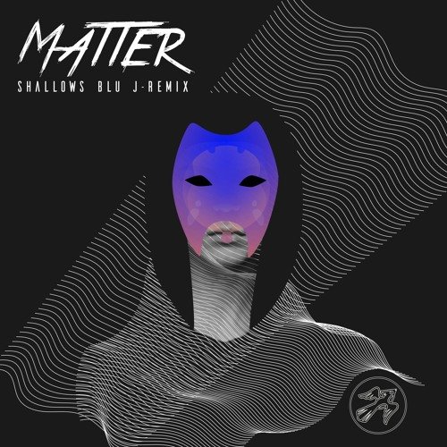 Matter (BLU J Remix)