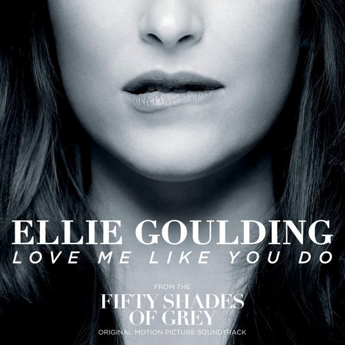 Love Me Like You Do (From "Fifty Shades of Grey") - Single