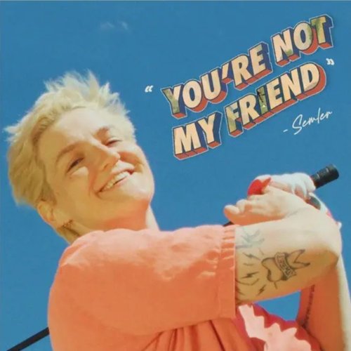 You're Not My Friend - Single