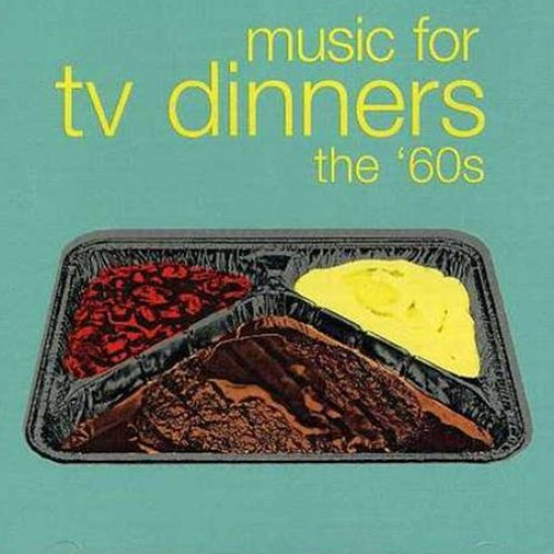Music for TV Dinners: the '60s