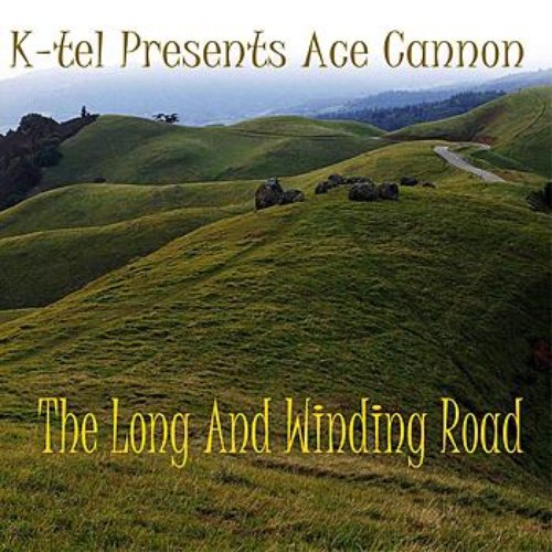 K-tel Presents Ace Cannon - The Long And Winding Road